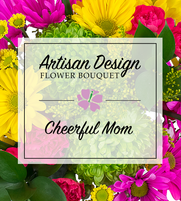 Artist's Design: Cheerful Mom | Avas Flowers